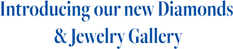 Introducing our new Diamonds  & Jewelry Gallery